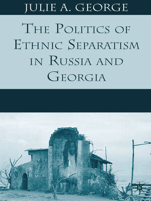 cover image of The Politics of Ethnic Separatism in Russia and Georgia